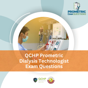 QCHP Prometric Dialysis Technologist Exam Questions